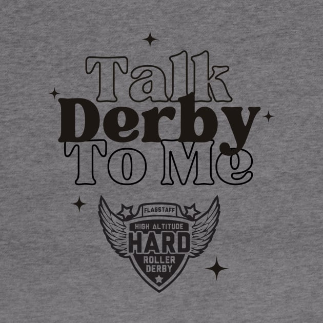 High Altitude Roller Derby: Talk Derby to Me by High Altitude Roller Derby 